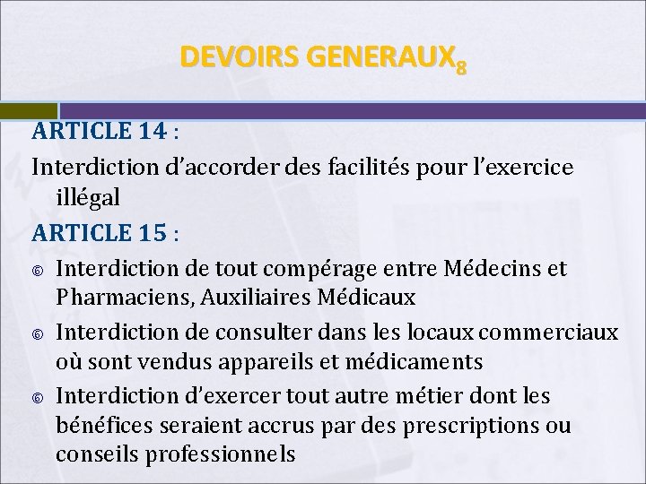 DEVOIRS GENERAUX 8 ARTICLE 14 : Interdiction d’accorder des facilités pour l’exercice illégal ARTICLE