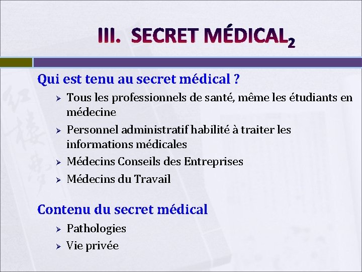 III. SECRET MÉDICAL 2 Qui est tenu au secret médical ? Ø Ø Tous