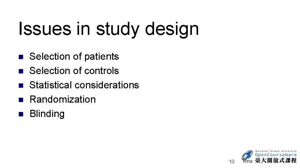 Issues in study design n n Selection of patients Selection of controls Statistical considerations