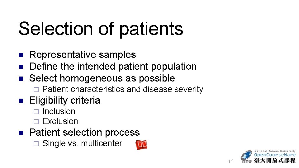 Selection of patients n n n Representative samples Define the intended patient population Select