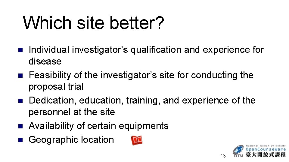  Which site better? n n n Individual investigator’s qualification and experience for disease