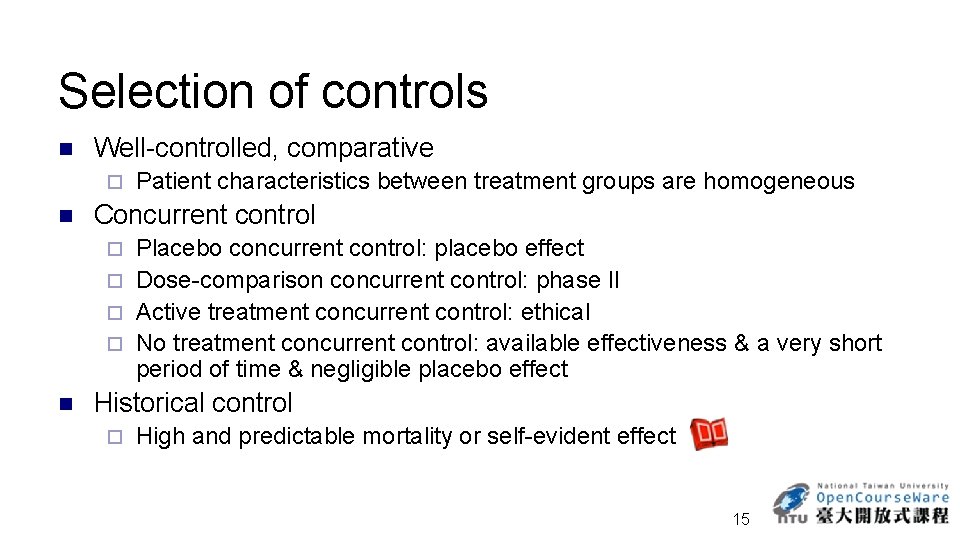 Selection of controls n Well-controlled, comparative ¨ n Patient characteristics between treatment groups are