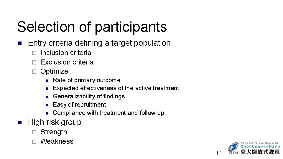 Selection of participants n Entry criteria defining a target population Inclusion criteria ¨ Exclusion