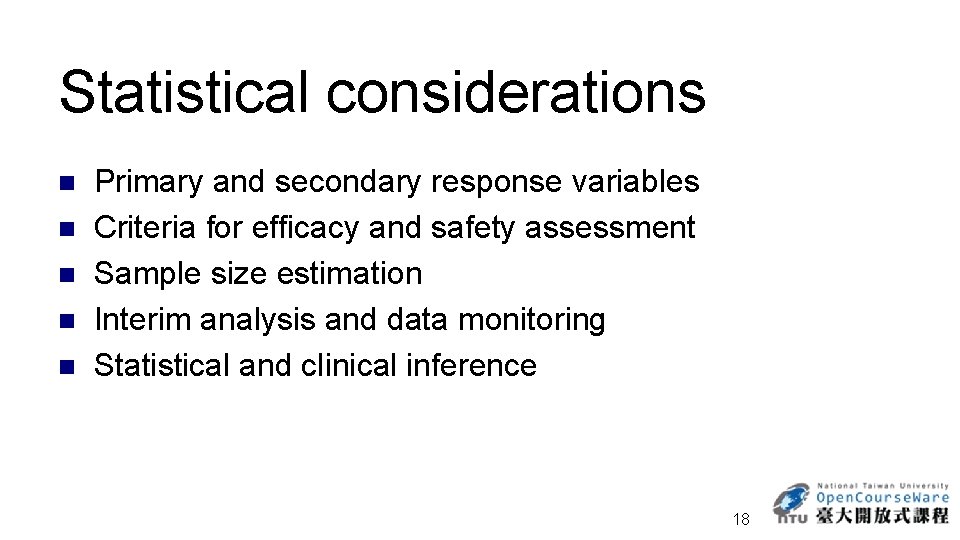 Statistical considerations n n n Primary and secondary response variables Criteria for efficacy and