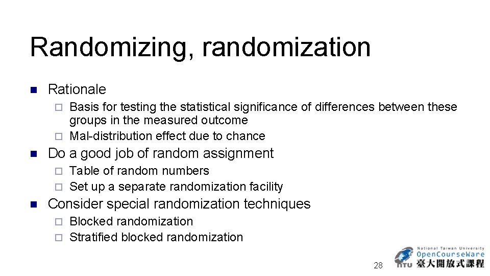 Randomizing, randomization n Rationale Basis for testing the statistical significance of differences between these