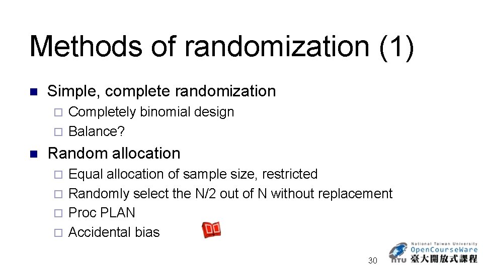 Methods of randomization (1) n Simple, complete randomization Completely binomial design ¨ Balance? ¨