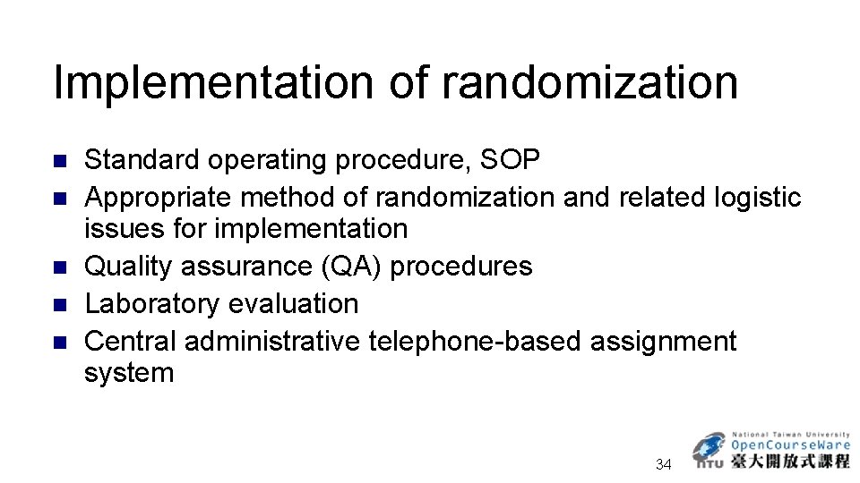 Implementation of randomization n n Standard operating procedure, SOP Appropriate method of randomization and