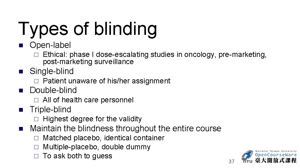 Types of blinding n Open-label ¨ n Single-blind ¨ n All of health care