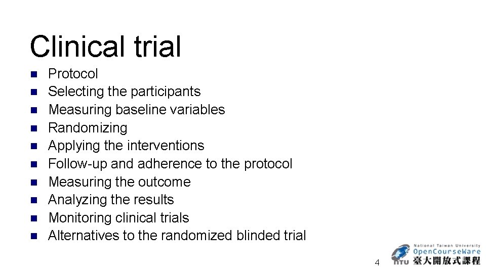 Clinical trial n n n n n Protocol Selecting the participants Measuring baseline variables