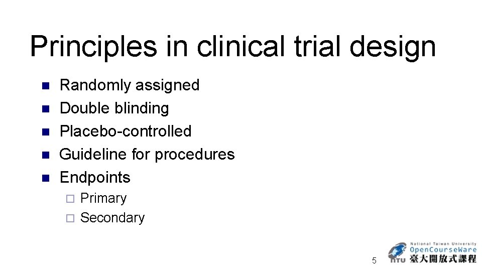 Principles in clinical trial design n n Randomly assigned Double blinding Placebo-controlled Guideline for