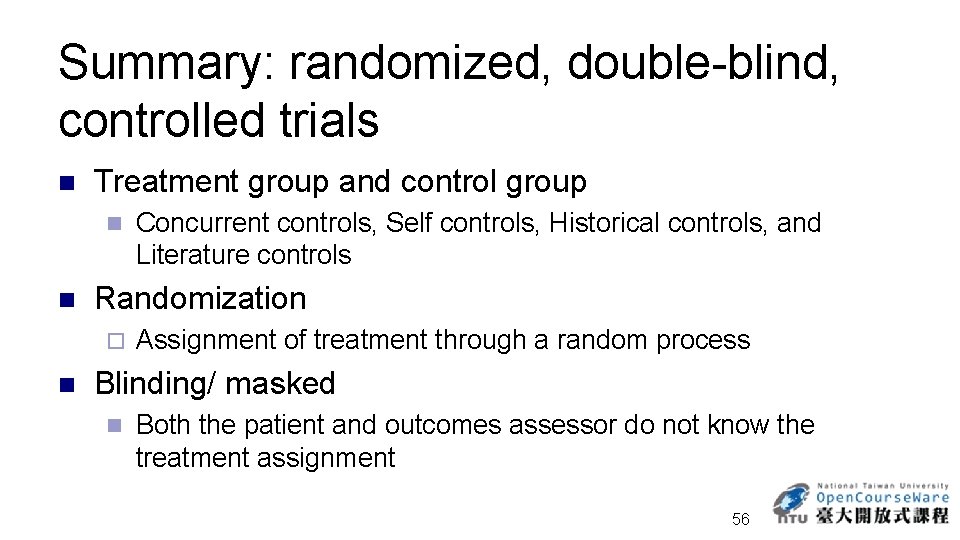 Summary: randomized, double-blind, controlled trials n Treatment group and control group n n Randomization