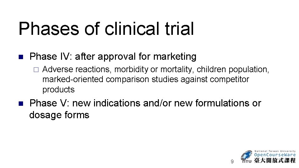 Phases of clinical trial n Phase IV: after approval for marketing ¨ n Adverse