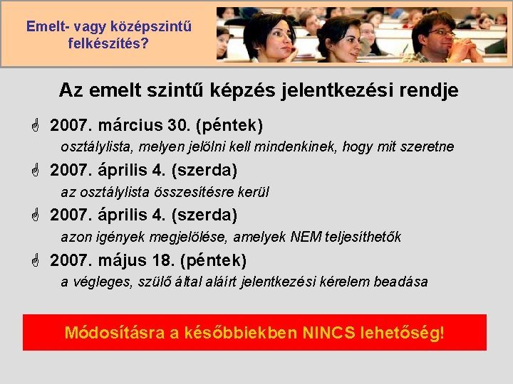 Emelt- vagy középszintű felkészítés? Az emelt szintű képzés jelentkezési rendje G 2007. március 30.