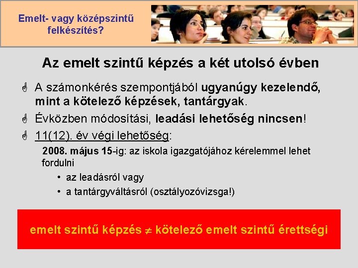 Emelt- vagy középszintű felkészítés? Az emelt szintű képzés a két utolsó évben G A