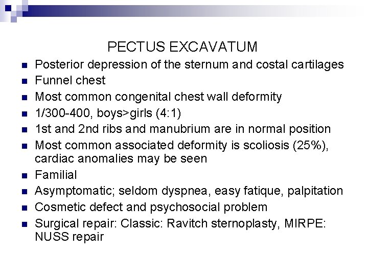 PECTUS EXCAVATUM n n n n n Posterior depression of the sternum and costal