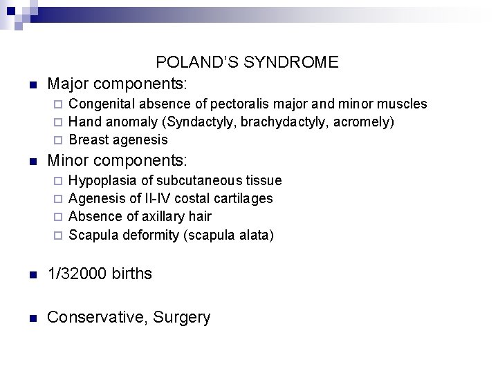 n POLAND’S SYNDROME Major components: Congenital absence of pectoralis major and minor muscles ¨