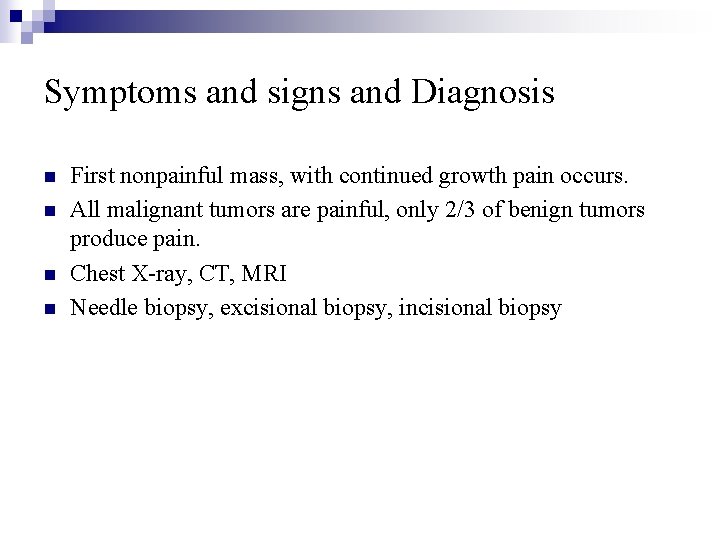 Symptoms and signs and Diagnosis n n First nonpainful mass, with continued growth pain