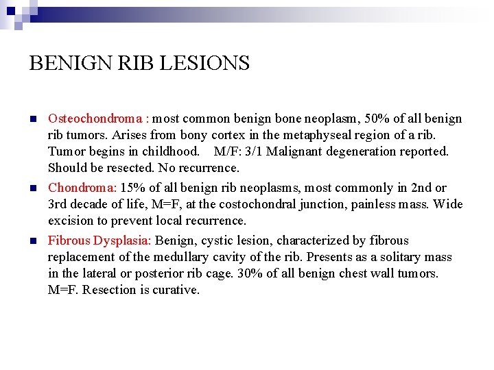 BENIGN RIB LESIONS n n n Osteochondroma : most common benign bone neoplasm, 50%