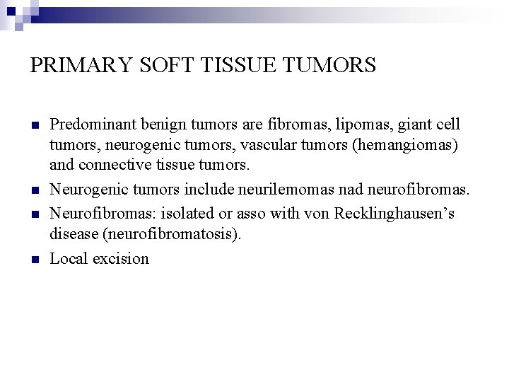 PRIMARY SOFT TISSUE TUMORS n n Predominant benign tumors are fibromas, lipomas, giant cell