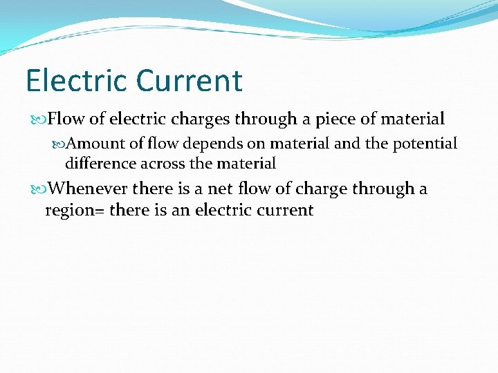 Electric Current Flow of electric charges through a piece of material Amount of flow