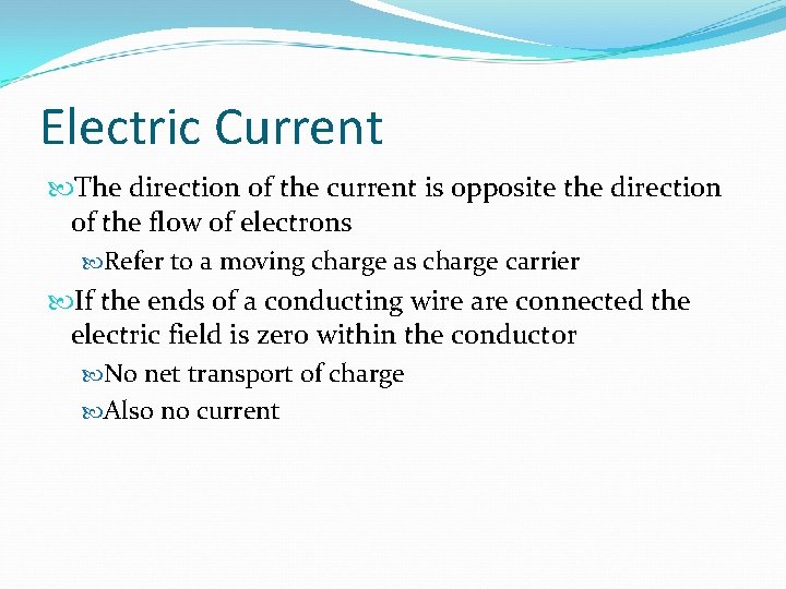 Electric Current The direction of the current is opposite the direction of the flow