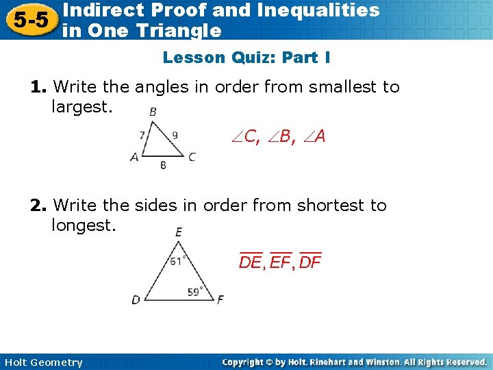Indirect Proof and Inequalities 5 -5 in One Triangle Lesson Quiz: Part I 1.