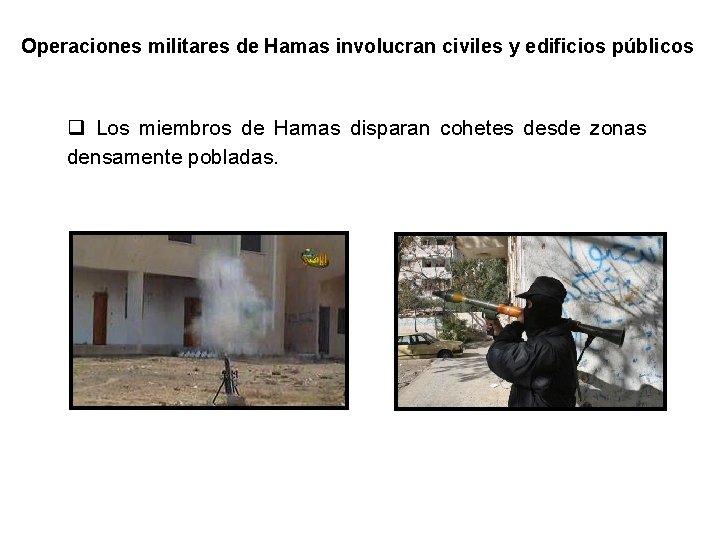 Operaciones militares de Hamas involucran civiles y edificios públicos q Los miembros de Hamas