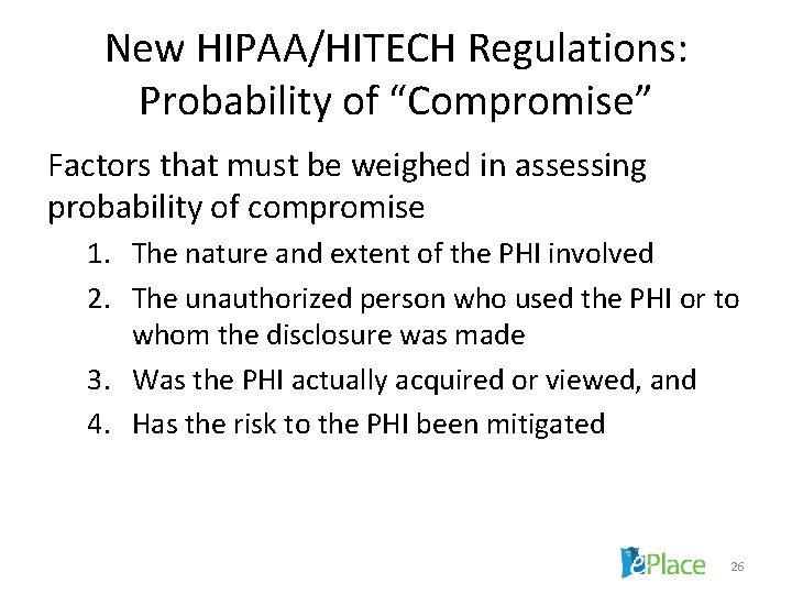 New HIPAA/HITECH Regulations: Probability of “Compromise” Factors that must be weighed in assessing probability