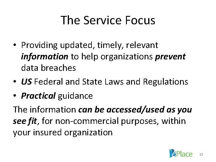 The Service Focus • Providing updated, timely, relevant information to help organizations prevent data