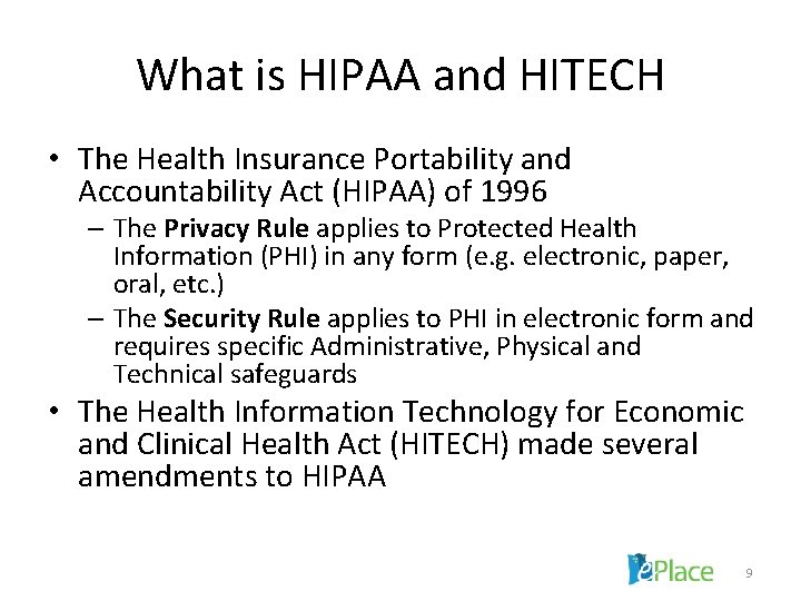 What is HIPAA and HITECH • The Health Insurance Portability and Accountability Act (HIPAA)