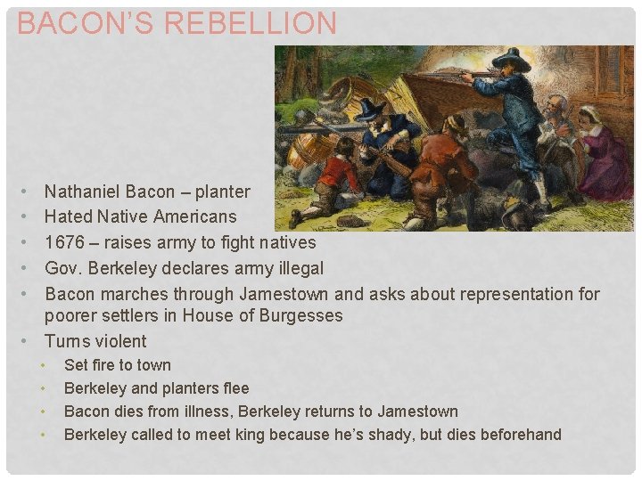 BACON’S REBELLION • • • Nathaniel Bacon – planter Hated Native Americans 1676 –