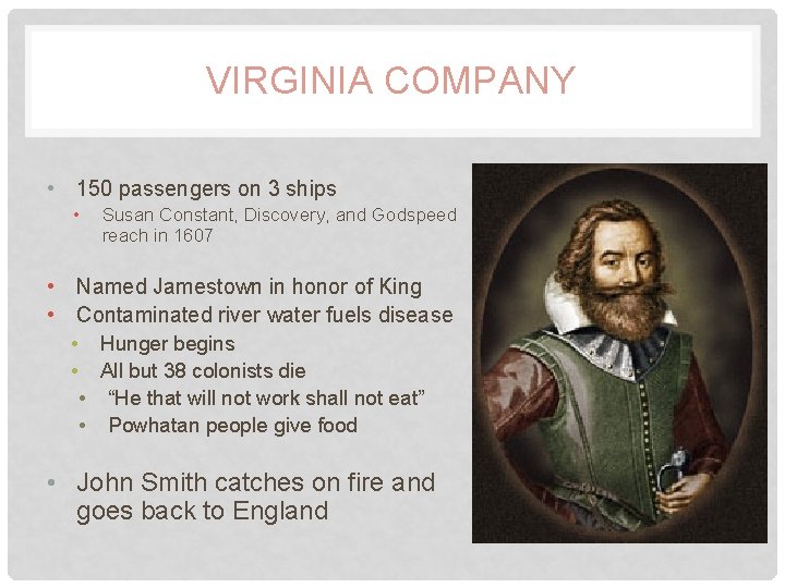 VIRGINIA COMPANY • 150 passengers on 3 ships • Susan Constant, Discovery, and Godspeed