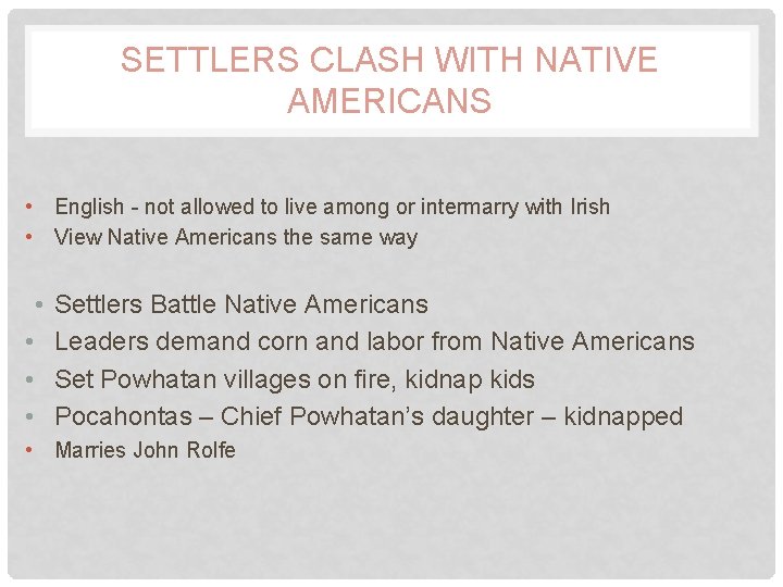 SETTLERS CLASH WITH NATIVE AMERICANS • English - not allowed to live among or
