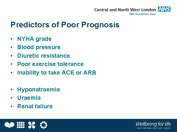 Predictors of Poor Prognosis • • • NYHA grade Blood pressure Diuretic resistance Poor