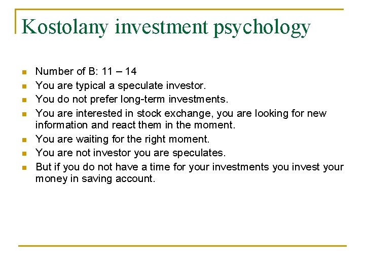 Kostolany investment psychology Number of B: 11 – 14 You are typical a speculate Kostolany investment psychology Number of B: 11 – 14 You are typical a speculate