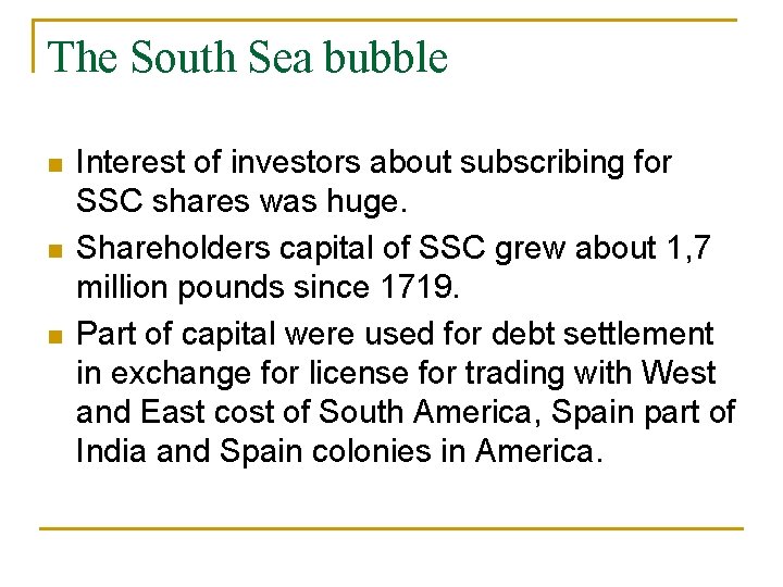 The South Sea bubble Interest of investors about subscribing for SSC shares was huge.