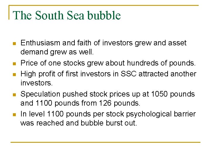 The South Sea bubble Enthusiasm and faith of investors grew and asset demand grew The South Sea bubble Enthusiasm and faith of investors grew and asset demand grew
