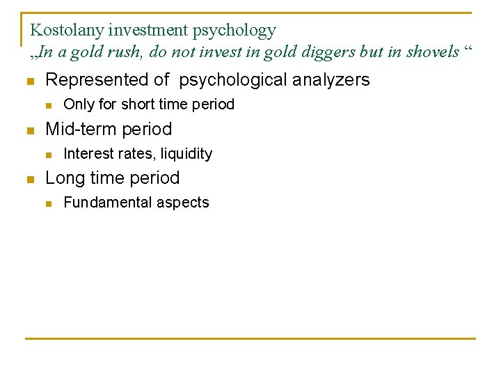 Kostolany investment psychology „In a gold rush, do not invest in gold diggers but Kostolany investment psychology „In a gold rush, do not invest in gold diggers but