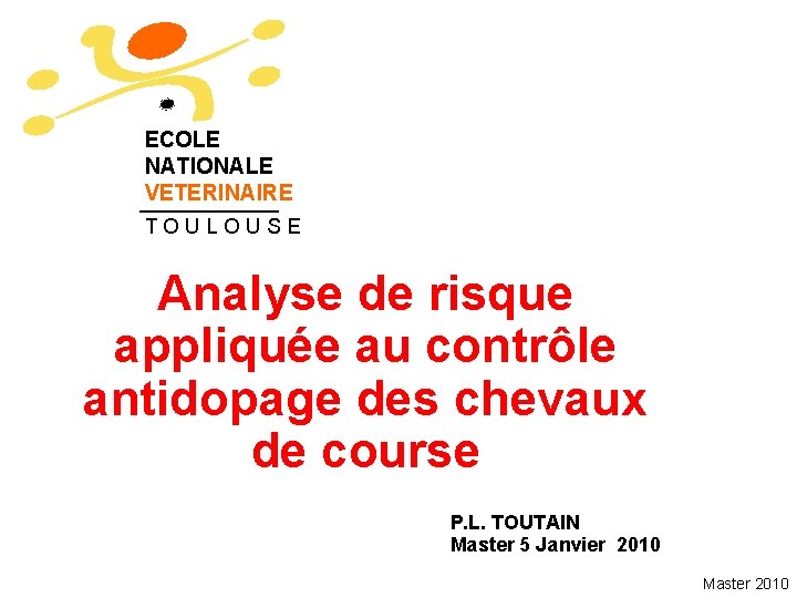 ECOLE NATIONALE VETERINAIRE TOULOUSE Analyse de risque appliquée au contrôle antidopage des chevaux de