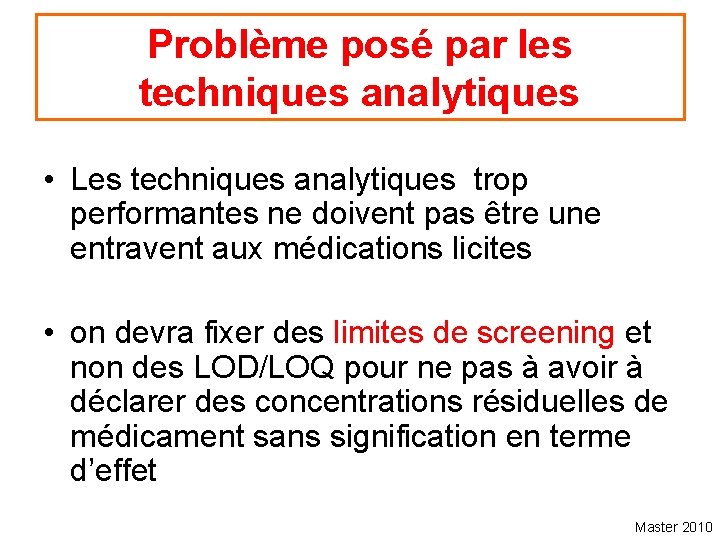 Problème posé par les techniques analytiques • Les techniques analytiques trop performantes ne doivent