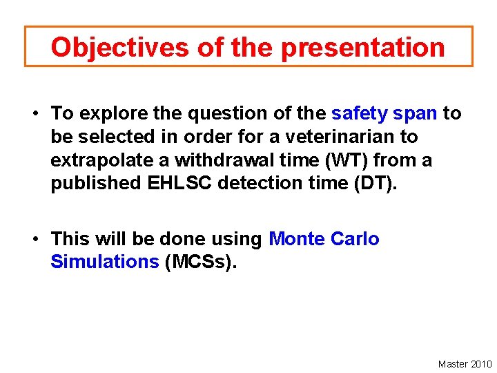 Objectives of the presentation • To explore the question of the safety span to