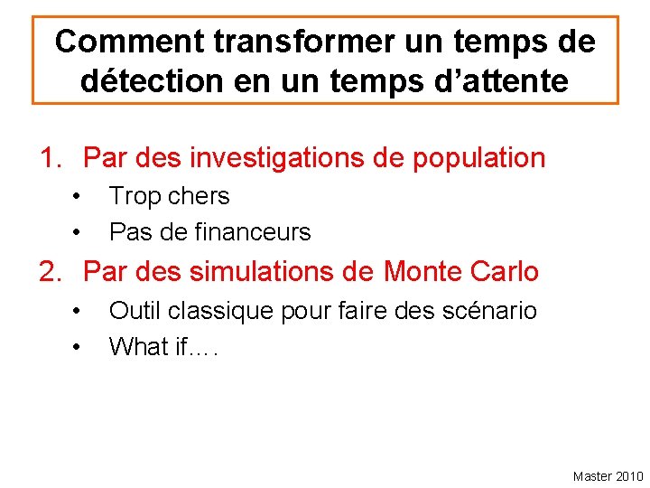 Comment transformer un temps de détection en un temps d’attente 1. Par des investigations
