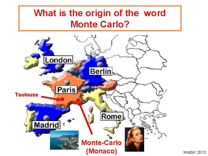 What is the origin of the word Monte Carlo? Toulouse Monte-Carlo (Monaco) Master 2010