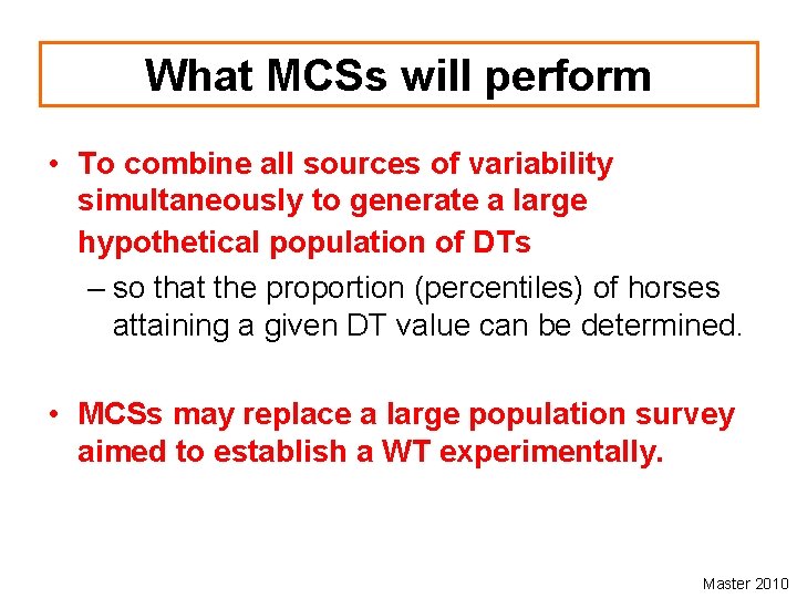 What MCSs will perform • To combine all sources of variability simultaneously to generate