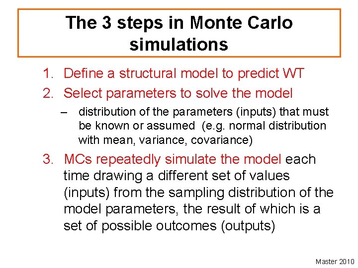 The 3 steps in Monte Carlo simulations 1. Define a structural model to predict