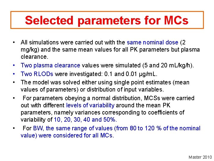 Selected parameters for MCs • All simulations were carried out with the same nominal