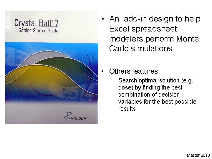  • An add-in design to help Excel spreadsheet modelers perform Monte Carlo simulations