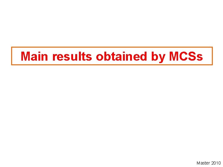 Main results obtained by MCSs Master 2010 