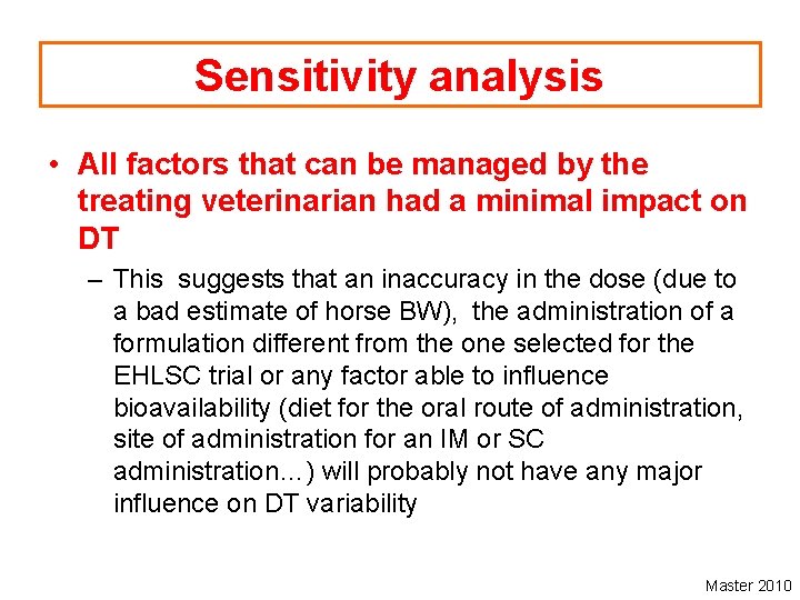 Sensitivity analysis • All factors that can be managed by the treating veterinarian had