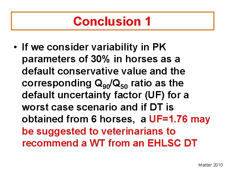 Conclusion 1 • If we consider variability in PK parameters of 30% in horses